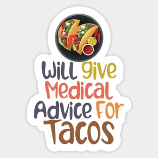 Will Give Medical Advice For Tacos Sticker